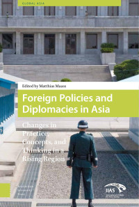 Matthias Maass (Editor) — Foreign Policies and Diplomacies in Asia: Changes in Practice, Concepts, and Thinking in a Rising Region