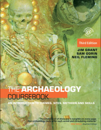 Jim Grant, Sam Gorin and Neil Fleming — The Archaeology Coursebook: An Introduction to Themes, Sites, Methods and Skills