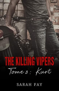 Sarah Fay — The Killing Vipers - Tome 3 : Kurt (French Edition)