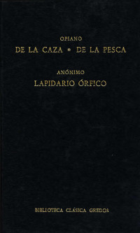 Opiano;Annimo; — De la caza. De la pesca. Lapidario rfico.