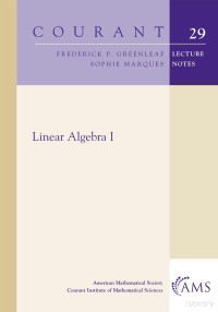 Frederick P. Greenleaf, Sophie Marques — Linear Algebra I