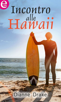 Drake Dianne — Incontro alle Hawaii - L'onda perfetta