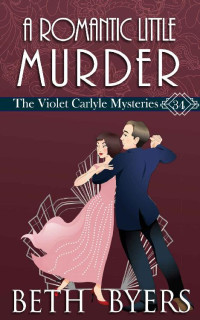 Beth Byers — A Romantic Little Murder (Violet Carlyle Mystery 34)