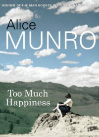 Alice Munro — Too Much Happiness