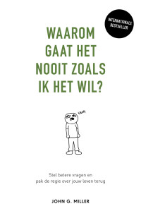 JOHN G. MILLER — WAAROMGAAT HET NOOIT ZOALS IK HET WIL?