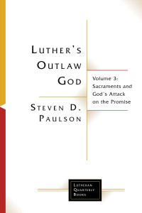 Steven D. Paulson; — Luther's Outlaw God