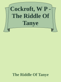 The Riddle Of Tanye — Cockroft, W P - The Riddle Of Tanye