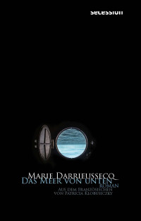 Marie Darrieussecq — Das Meer von unten