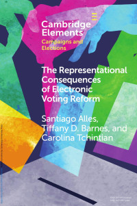 Santiago Alles, Tiffany D. Barnes & Carolina Tchintian — The Representational Consequences of Electronic Voting Reform