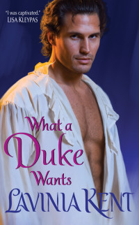 Lavinia Kent — What a Duke Wants