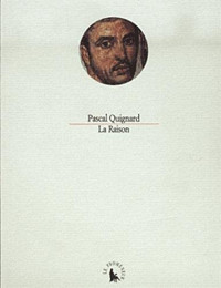 Pascal Quignard — La raison