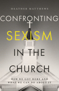 Heather Matthews — Confronting Sexism in the Church