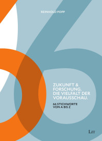 Reinhold Popp; — Zukunft & Forschung. Die Vielfalt der Vorausschau