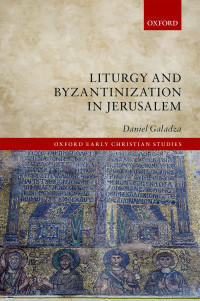 Galadza, Daniel; — Liturgy and Byzantinization in Jerusalem