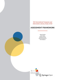 Julian Fraillon & John Ainley & Wolfram Schulz & Daniel Duckworth & Tim Friedman — IEA International Computer and Information Literacy Study 2018 Assessment Framework