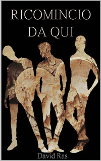 David Ras — RICOMINCIO DA QUI (Italian Edition)