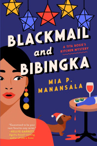 Mia P. Manansala — Blackmail and Bibingka: A Tita Rosie’s Kitchen Mystery (#3) 