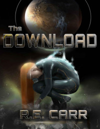 R E Carr [Carr, R E] — The Download