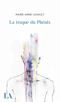 Marie-Anne Legault — La traque du Phénix