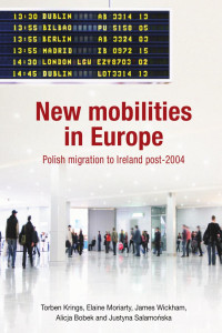 Torben Krings — New mobilities in Europe: Polish migration to Ireland post-2004