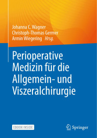 Johanna C. Wagner, Christoph-Thomas Germe, Armin Wiegering — Perioperative Medizin Für Die Allgemein- Und Viszeralchirurgie