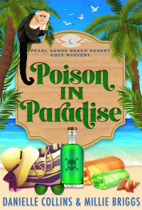 Danielle Collins & Millie Briggs — Poison in Paradise (Pearl Sands Beach Resort Cozy Mystery Book 1)