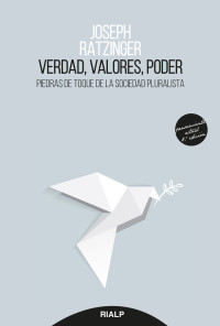 Joseph Ratzinger; — Verdad, valores, poder