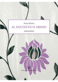 Silvio Raffo — Al fantastico abisso (Poesia Contemporanea Vol. 2) (Italian Edition)