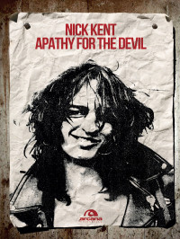 Nick Kent; — Apathy for the devil