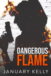January Kelly — Dangerous Flame