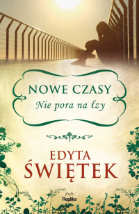 Edyta Świętek — Nowe czasy. Nie pora na łzy