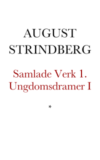 Strindberg, August och Liljestrand, Birger — Samlade Verk 1. Ungdomsdramer I