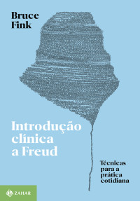 Bruce Fink — Introdução clínica a Freud