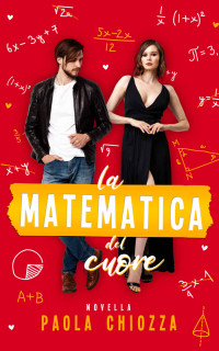 Paola Chiozza — La matematica del cuore (Italian Edition)