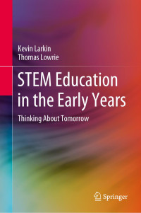 Kevin Larkin & Thomas Lowrie — STEM Education in the Early Years: Thinking About Tomorrow (SpringerBriefs in Education)