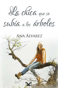 Ana Álvarez — La chica que se subía a los árboles