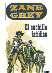 Zane Grey — El cuchillo fatídico