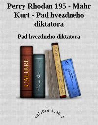 Pad hvezdneho diktatora — Perry Rhodan 195 - Mahr Kurt - Pad hvezdneho diktatora