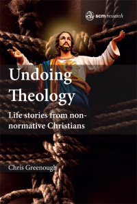 Chris Greenough; — Undoing Theology