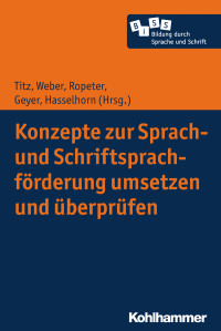 Cora Titz, Susanne Weber, Anna Ropeter, Sabrina Geyer, Marcus Hasselhorn — Konzepte zur Sprach- und Schriftsprachförderung umsetzen und überprüfen