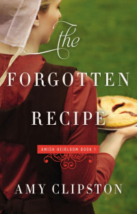 Amy Clipston; — The Forgotten Recipe