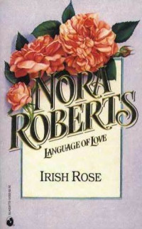 Nora Roberts [Roberts, Nora] — Irish Rose