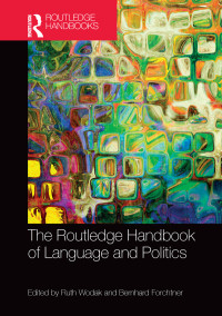 Wodak, Ruth;Forchtner, Bernhard; — The Routledge Handbook of Language and Politics