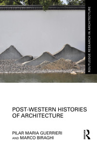 Pilar Maria Guerrieri & Marco Biraghi — Post-Western Histories of Architecture