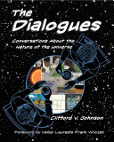 Johnson, Clifford V. — The Dialogues: Conversations about the Nature of the Universe (The MIT Press)