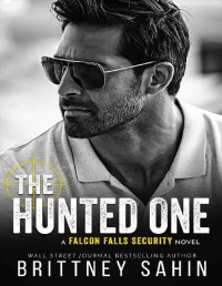 Brittney Sahin — The Hunted One (Falcon Falls Security)