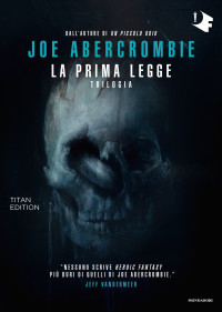 Joe Abercrombie — La prima legge. La trilogia