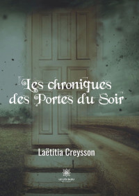 Laëtitia Creysson — Les chroniques des Portes du Soir: Roman (French Edition)