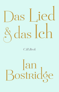 Ian Bostridge — Das Lied & das Ich