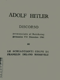 Unknown — Discorso pronunciato Al Reichstag tedesco l'11 Dicembre 1941 da Adolf Hitler.